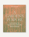 A Garden's Purpose: Cultivating Our Connection with the Natural World by Felix de Rosen-Chronicle Books-Idlewild-Cincinnati