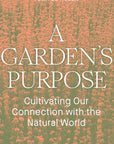 A Garden's Purpose: Cultivating Our Connection with the Natural World by Felix de Rosen-Chronicle Books-Idlewild-Cincinnati