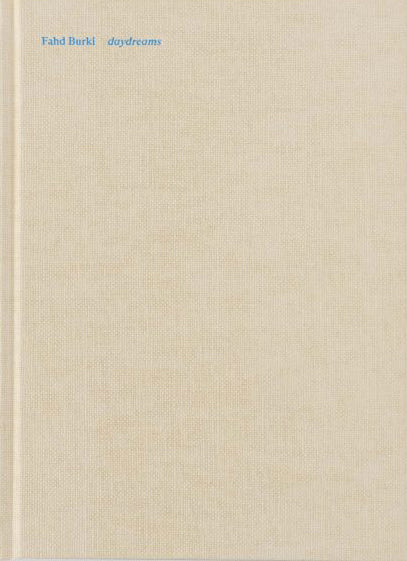 Fahd Burki: Daydreams-ARTBOOK | D.A.P.-Idlewild