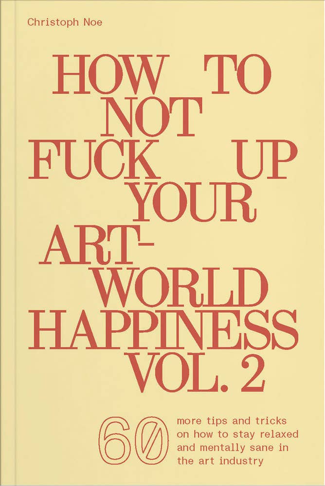 How to Not Fuck Up Your Art-World Happiness Vol. 2-ARTBOOK | D.A.P.-Idlewild