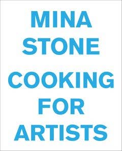 Mina Stone: Cooking for Artists-ARTBOOK | D.A.P.-Idlewild-Cincinnati